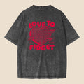 PRE-ORDER: Adults Snow Washed Love To Fidget T-Shirt